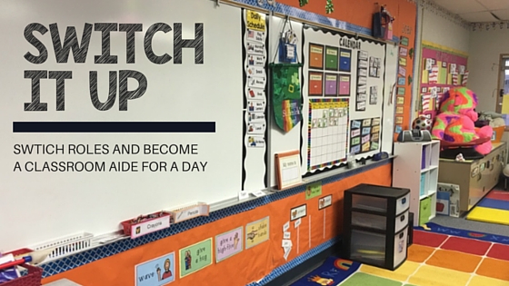 Switch it Up!  Become An Aide for a Day!