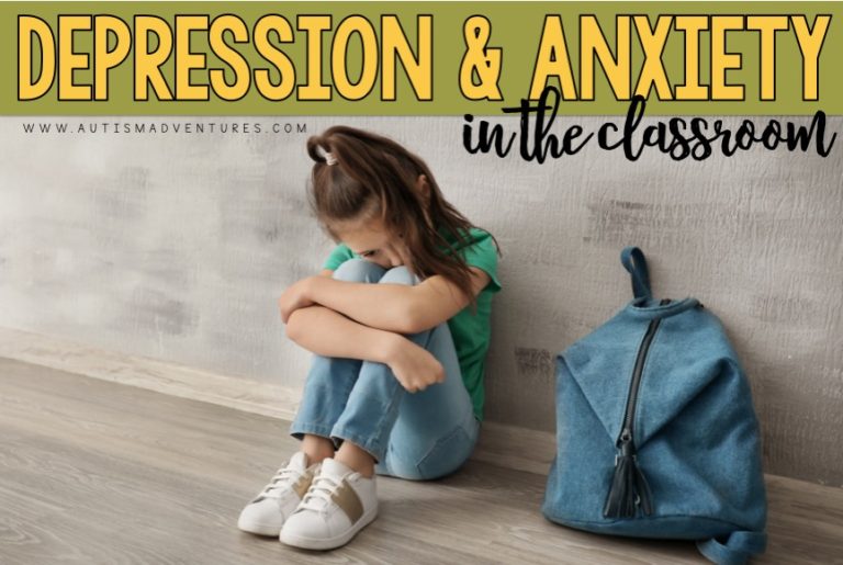 Supporting Students With Anxiety And Depression In The Classroom