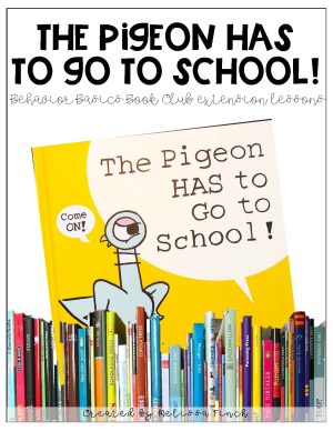 This Pigeon HAS to go to School!- Behavior Basics Book Club Extension Activities