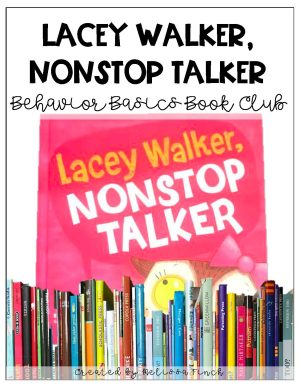 Lacey Walker, Nonstop Talker- Behavior Basics Book Club