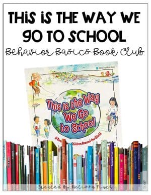 This Is The Way We Get To School- Behavior Basics Book Club