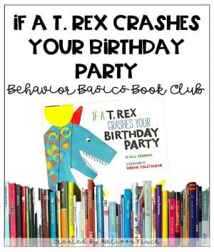 If A T. Rex Crashes Your Birthday Party- Behavior Basics Book Club