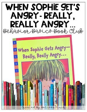 When Sophie Get's Angry- Behavior Basics Book Club
